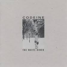 Codeine / The White Birch