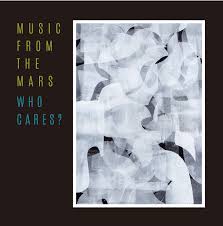 MUSIC FROM THE MARS / WHO CARES?