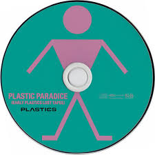 Plastic Paradice (Early Plastics Lost Tapes) / The Plastics (1977)