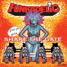 First Ya Gotta Shake The Gate / Funkadelic (2014)