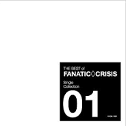 FANATIC◇CRISIS / THE BEST of FANATIC◇CRISIS Single Collection 01