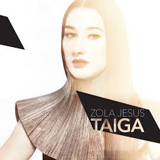 Taiga / Zola Jesus (2014)