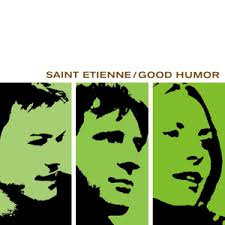 Saint Etienne / Good Humor