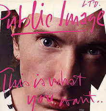 Public Image Ltd. / This Is What You Want... This Is What You Get