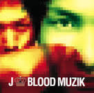 BLOOD MUZIK / J (2001)