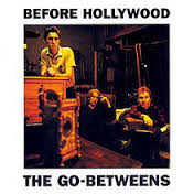 Before Hollywood / The Go-Betweens (1983)