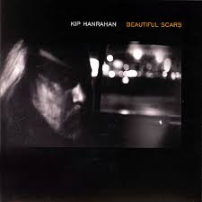 Kip Hanrahan / Beautiful Scars