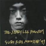 THE JERRY LEE PHANTOM / SURF RIDE MONSTAR '99