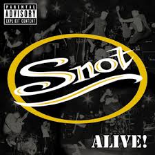 Snot / Alive!