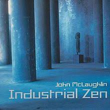 Industrial Zen / John McLaughlin (2006)