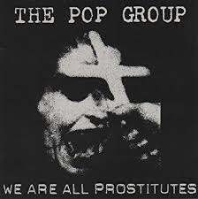 The Pop Group / We are All Prostitutes