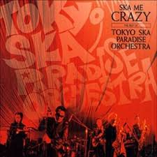 TOKYO SKA PARADISE ORCHESTRA / Ska Me Crazy ～The Best Of Tokyo Ska Paradise Orchestra～