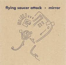 Mirror / Flying Saucer Attack (2017)