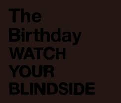 The Birthday / WATCH YOUR BLINDSIDE [Disc 2]