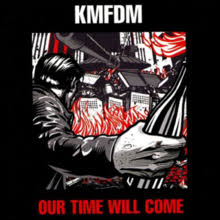 Our Time Will Come / KMFDM (2014)