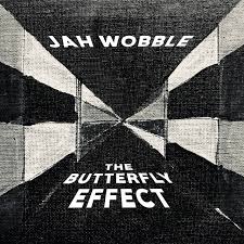 The Butterfly Effect / Jah Wobble (2018)