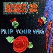 Flip Your Wig / Hüsker Dü (1985)