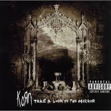 Take A Look In The Mirror / Korn (2003)