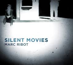 Silent Movies / Marc Ribot (2010)