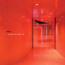 Change Becomes Us / Wire (2013)