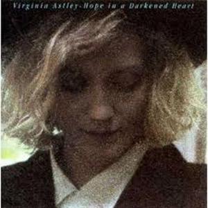 Hope In A Darkened Heart / Virginia Astley (1986)