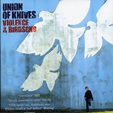 Union Of Knives / Violence And Birdsong