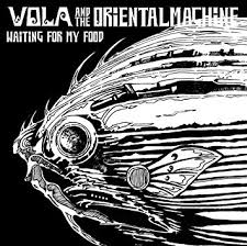 WAITING FOR MY FOOD / VOLA & THE ORIENTAL MACHINE (2006)