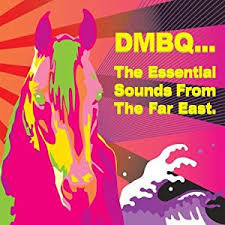 DMBQ / The　Essential　Sounds　From　The　Far　East.