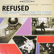 Refused / The Shape Of Punk To Come: A Chimerical Bombination In 12 Bursts