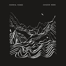 Shadow Work / Mammal Hands (2017)