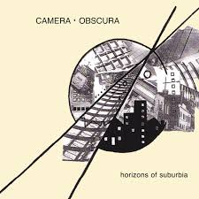 Horizons Of Suburbia / Camera Obscura (1983)