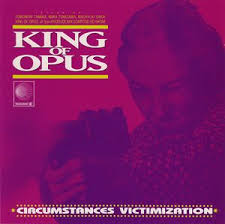 KING OF OPUS / Circumstances Victimization