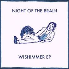 Night Of The Brain / Wishimmer EP