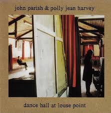 John Parish & PJ Harvey / Dance Hall At Louse Point