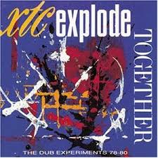XTC / Explode Together: The Dub Experiments 78-80