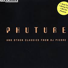 Various Artists / Phuture And Other Classics From DJ Pierre