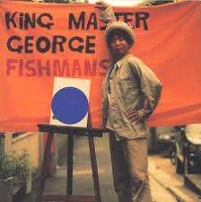 KING MASTER GEORGE / FISHMANS (1998)