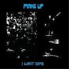 I Want Some / The Make-Up (1999)
