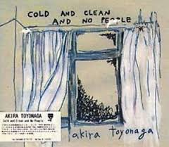 akira toyonaga / cold and clean and no people