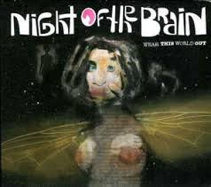 Night Of The Brain / Wear This World Out