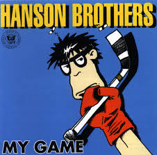 Hanson Brothers / My Game