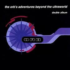 The Orb / The Orb's Adventures Beyond The Ultraworld