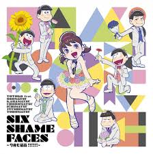 SIX SHAME FACES ～今夜も最高!!!!!!～ / トト子 Feat. おそ松 x カラ松 x チョロ松 x 一松 x 十四松 x トド松 (2016)