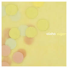Aloha / Sugar