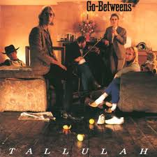 Tallulah / The Go-Betweens (1987)