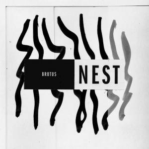 Brutus / Nest