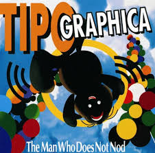 Tipographica / The Man Who Does Not Nod
