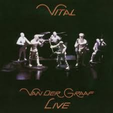 Van Der Graaf / Vital - Van Der Graaf Live
