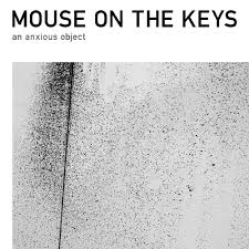 mouse on the keys / an anxious object