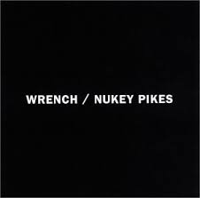 Wrench / Nukey Pikes / Wrench / Nukey Pikes (1998)